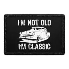 Pull Patch I'm Not Old I'm Classic patch velcro