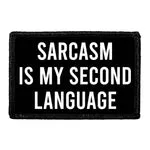 Pull Patch Sarcasm Is My Second Language patch velcro