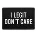 Pull Patch I Legit Don't Care patch 7,6x5 cm velcro