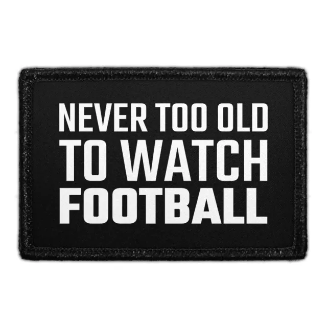 Pull Patch Never Too Old To Watch Football patch 7,6x5 cm