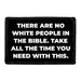 Pull Patch There Are No White People In The Bible patch velcro