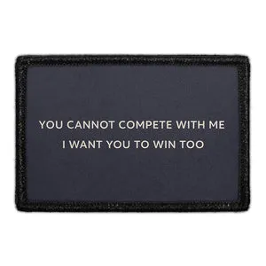 Pull Patch You Cannot Compete patch 3x2 velcro
