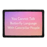 Pull Patch You Cannot Talk Butterfly Language Caterpillar People patch 3x2