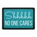 Pull Patch Shhh No One Cares patch 7,6x5,1 cm velcro