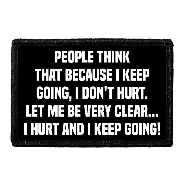 Pull Patch I Hurt And I Keep Going patch velcro