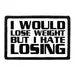 Pull Patch I Would Lose Weight But I Hate Losing patch velcro humor