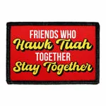 Pull Patch Friends Who Hawk Tuah Together patch velcro 76x51mm