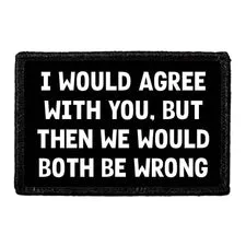 Pull Patch I Would Agree With You But Then We Would Both Be Wrong patch