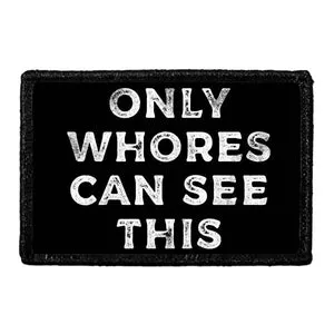 Pull Patch Only Whores Can See This patch med velcro