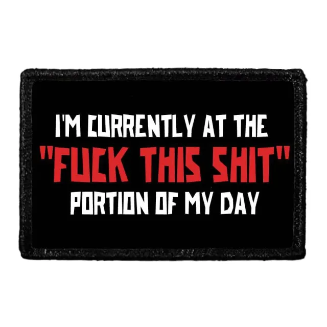 Pull Patch I'm Currently At The Fuck This Shit Portion patch 3x2