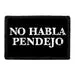 Pull Patch No Habla Pendejo patch med velcro