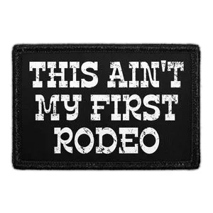 Pull Patch This Ain't My First Rodeo patch velcro