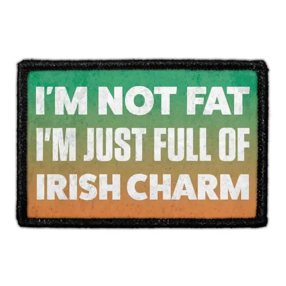 Pull Patch I'm Not Fat I'm Just Full Of Irish Charm patch 76x51 mm
