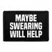 Pull Patch Maybe Swearing Will Help patch med velcro