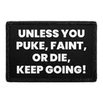 Pull Patch Unless You Puke Faint Or Die patch velcro 7,6x5 cm