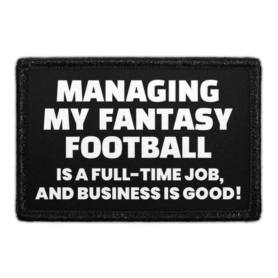 Pull Patch Managing My Fantasy Football Is A Full-Time Job patch 3x2 velcro