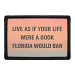 Pull Patch Live As If Your Life Were A Book Florida Would Ban patch med velcro