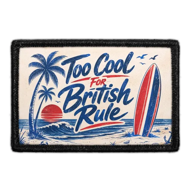 Pull Patch Too Cool For British Rule patch med velcro