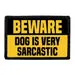 Pull Patch Beware Dog Is Very Sarcastic patch