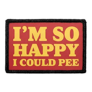 Pull Patch I'm So Happy I Could Pee patch humor