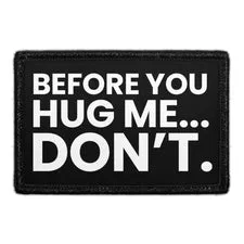 Pull Patch Before You Hug Me patch med velcro sjov