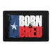 Pull Patch Born & Bread Texan patch tekst
