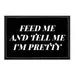 Pull Patch Feed Me And Tell Me I'm Pretty patch velcro