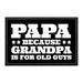Pull Patch Papa - Because Grandpa Is For Old Guys patch