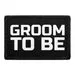 Pull Patch Groom To Be patch med velcro gom