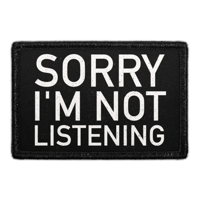 Pull Patch Sorry I'm Not Listening patch 76x51 mm