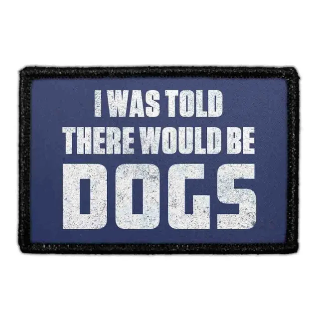 Pull Patch I Was Told There Would Be Dogs patch sjov hund