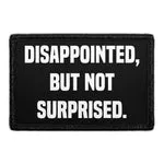 Pull Patch Disappointed But Not Surprised patch 76x51 mm