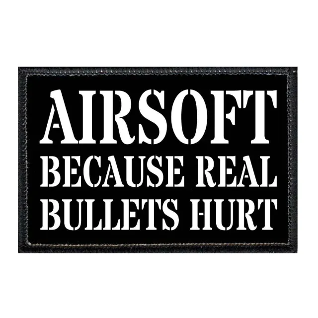 Pull Patch Airsoft Because Real Bullets Hurt patch velcro