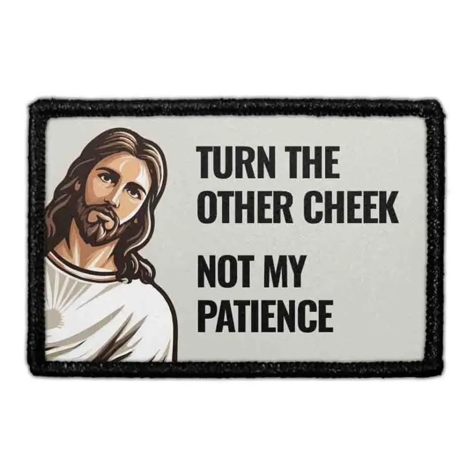Pull Patch Turn The Other Cheek Not My Patience patch Jesus velcro