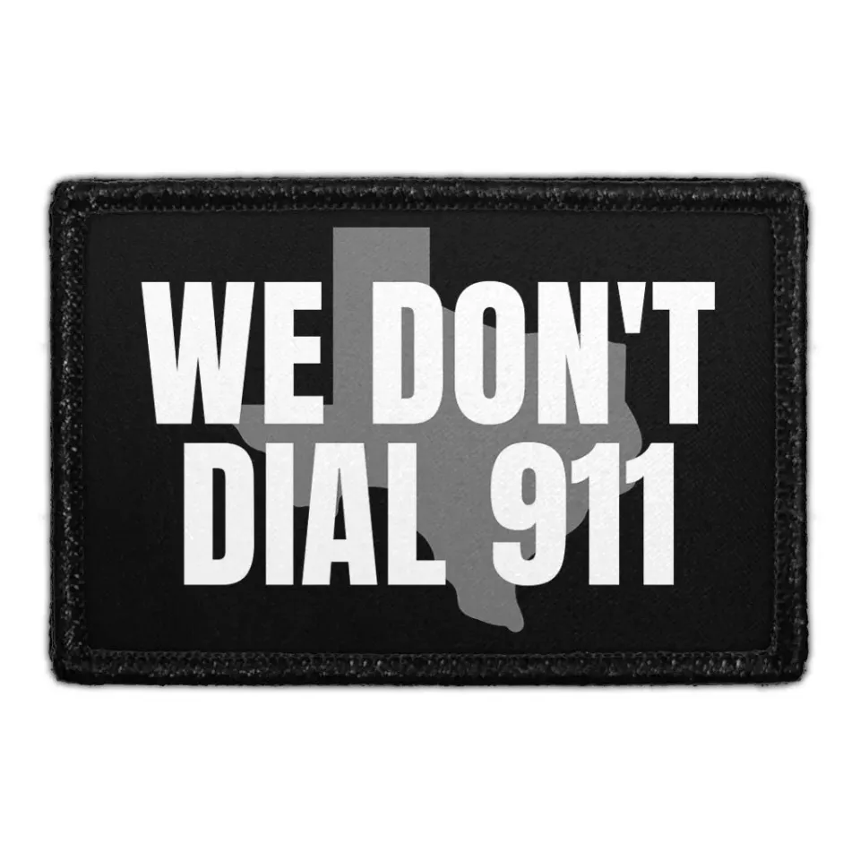 Pull Patch We Don't Dial 911 Texas velcropatch