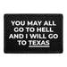 Pull Patch You May All Go To Hell And I Will Go To Texas patch