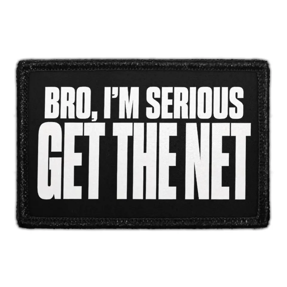 Pull Patch Bro I'm Serious Get The Net patch 7,6x5 cm fisk