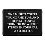 Pull Patch One Minute You're Young And Fun. And The Next, You're Turning Down The Stereo In Your Car To See Better. patch