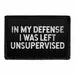 Pull Patch In My Defense I Was Left Unsupervised patch med velcro