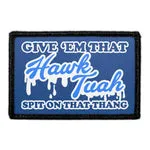 Pull Patch Give Em That Hawk Tuah patch med velcro sjov
