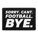 Pull Patch Sorry Cant Football Bye patch 76x51 mm velcro