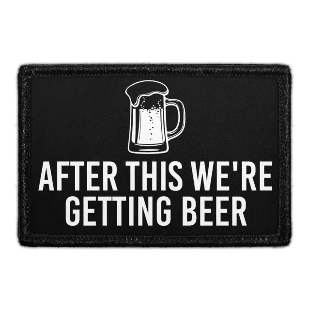 Pull Patch After This We're Getting Beer patch med velcro