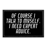 Pull Patch Of Course I Talk To Myself Expert Advice velcropatch