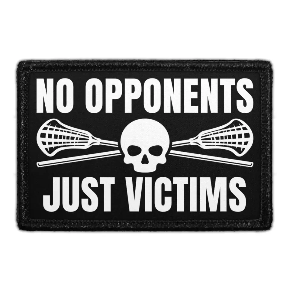 Pull Patch No Opponents Just Victims patch lacrosse