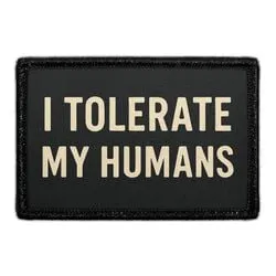 Pull Patch I Tolerate My Humans patch med velcro – sjov