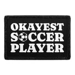 Pull Patch Okayest Soccer Player patch 76x51 mm humor