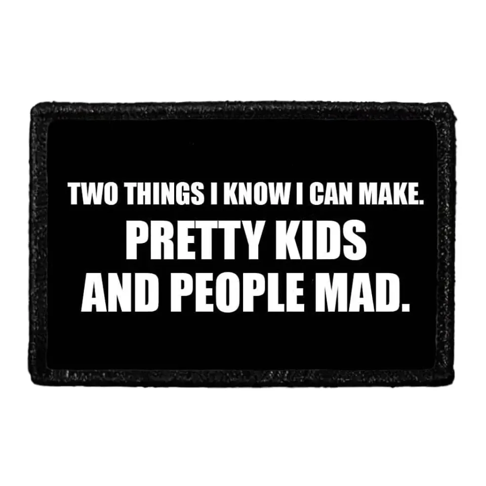 Pull Patch Two Things I Know Pretty Kids People Mad patch sjov