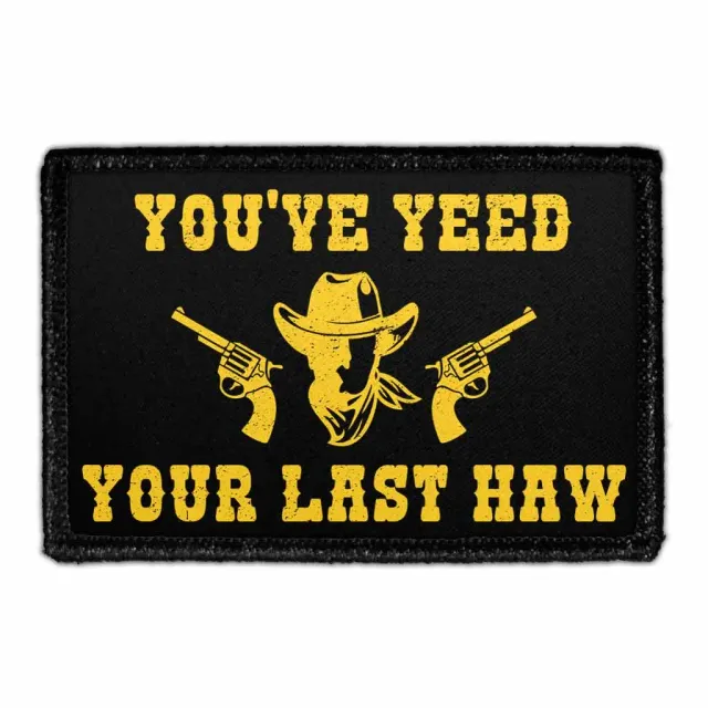 Pull Patch Youve Yeed Last Haw patch velcro 1 stk