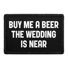 Pull Patch Buy Me A Beer The Wedding Is Near patch øl