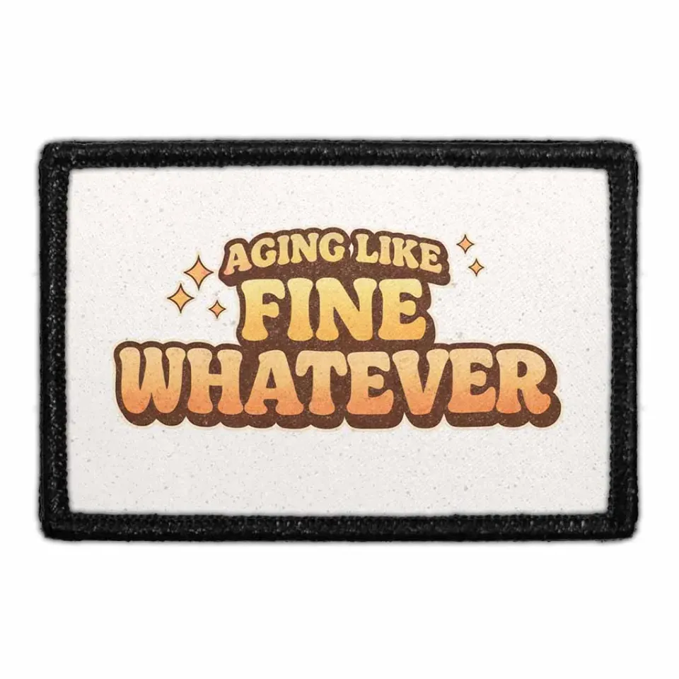 Pull Patch Aging Like Fine Whatever patch 3x2 sjov